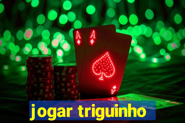 jogar triguinho